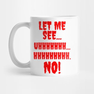 Let me see...Hhhhhhhh...NO! Mug